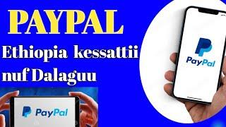 How to Create PayPal Account in Ethiopia ||Akkaataa itti paypal itti bananuu fi fayyadamnu qarshii