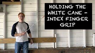 How to Hold a White Cane - Index Finger Grip - Orientation & Mobility