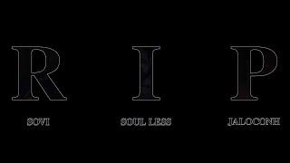 R.I.P. - Sovi & Soul less & JaloconH