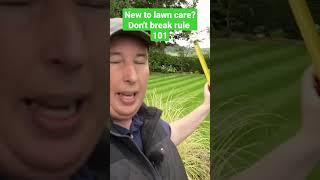 The most important thing to know in lawn care (rule 101)