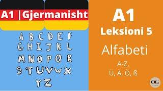 A1 - Leksioni 5 | Alfabeti Gjerman | Das Alphabet | Meso Gjermanisht | O Gjerman