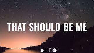 THAT SHOULD BE ME - JUSTIN BIEBER (LYRICS)