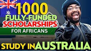 1,000 Fully Funded Scholarships for Africans to Study in Australia! APPLY NOW! 