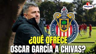 ¿Qué le ofrece Óscar García a Chivas? / ÚLTIMAS NOTICIAS CHIVAS