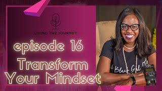 Episode 16: Transform Your Mindset