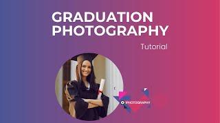 Graduation Photography for Beginners PART 1