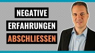 Loslassen lernen - Wie kann man negative Erfahrungen positiv abschließen?