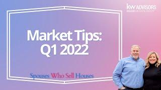 Market Tips Q1 2022 | Spouses Who Sell Houses