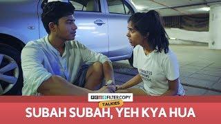 Subah Subah, Yeh Kya Hua | FilterCopy Talkies | S01E02 | Ft. Sejal Kumar and Aniruddha Banerjee