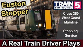 A Train Driver Plays - Train sim World 5. West Coast Stoppers. Class 350