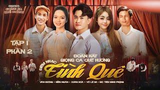 [TẬP1 P2] ĐOÀN HÁT GIỌNG CA QUÊ HƯƠNG I VĂN HƯƠNG, HIỀN NGÂN, XUÂN HÒA, TIÊU MINH PHỤNG, VÕ LÊ MI