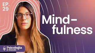 ¡Chau estrés! Guía para incorporar mindfulness y cambiar tu vida | Psicología al Desnudo | T3 E 29