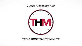 Ted's Hospitality Minute | Guest: Alex Rizk -  CEO of Pro Hospitality Group