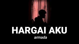 LIRIK LAGU || coba kau lihat dirimu dahulu (ARMADA - HARGAI AKU) viral tik tok cover agusriansyah