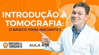 INTRODUÇÃO À TOMOGRAFIA - O BÁSICO PARA INICIANTES