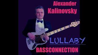 Alexander Kalinovsky Bassconnection-LULLABY (2021) (video version) 