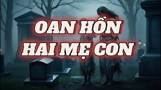 OAN HỒN 2 MẸ CON | 2024