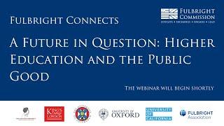 Fulbright Connects - A Future in Question: Higher Education and the Public Good (webinar)