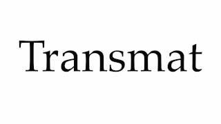 How to Pronounce Transmat