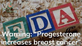 The TRUTH about FDA Black Box Warning | "Progesterone Increases Breast Cancer Risk"