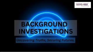 Uncover Hidden Truths!  Background Investigation by Top Private Detective Agency | Sleuths India