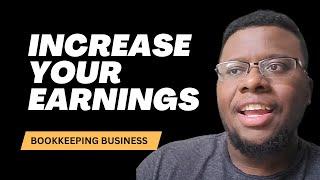 What increases your earning potential within your bookkeeping business.