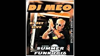 D  J    M  E  O@DJ SET SUMMER FUNK 2016 - AUDIO LIVE (VIDEO BY CINZIA T.)