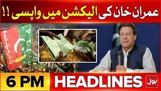 PTI Intra Party Elections | BOL News Headlines At 6 PM | PTI Bat Symbol Case