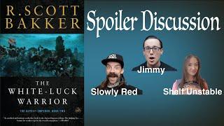 THE WHITE-LUCK WARRIOR by R. Scott Bakker - Spoiler Discussion with Shelf Unstable and Slowly Red