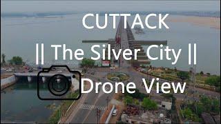 CUTTACK || The Silver City || Cinematic Aerial Drone View || The VideoLapse ||