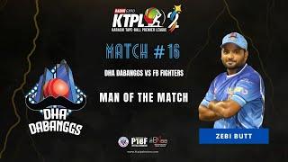 Zebi Butt from DHA Dabang, Man of the Match for Match #16 of KTPL S2