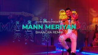 Mann Meriyan | Bhangra Remix | Tahir Abbas