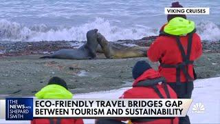 Eco-friendly travelers combine tourism with sustainability