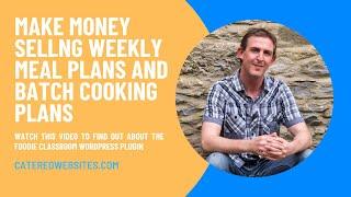 How To Make Money Selling Weekly Batch Cooking Plans and Meal Plans With WordPress