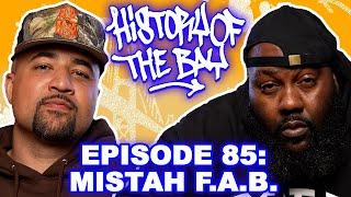 Mistah F.A.B.'s Career History & Stories w/ Kanye, Mac Dre, Messy Marv, Nickatina, Jacka