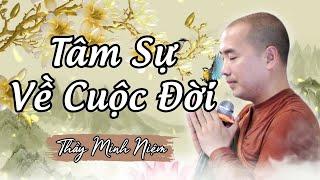 TÂM SỰ Về CUỘC ĐỜI | Thầy Minh Niệm - Radio Phật Giáo & Cuộc Sống