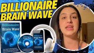 THE BILLIONAIRE BRAIN WAVE ((MY ALERT!)) Billionaire Brain Wave Reviews - Billionaire Brain Wave