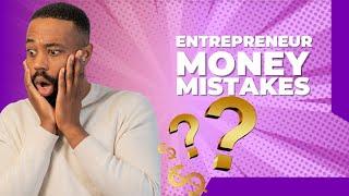 3 Money Mistakes to Avoid as an Entrepreneur