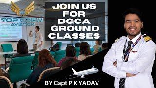 DGCA GROUND CLASSES | CAPT.P.K.YADAV|TOP CREW AVIATION | HOW TO CLEAR PILOT EXAMS|CPL & ATPL CLASSES