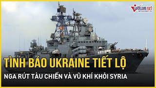 Nga bất ngờ rút lui khỏi Syria, tàu chiến và vũ khí rút khỏi căn cứ giữa cơn khủng hoảng tột độ