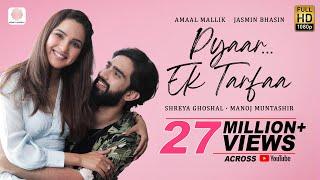 Pyaar Ek Tarfaa | @amaalmallikmusic | @ShreyaGhoshalOfficial | Jasmin Bhasin | @ManojMuntashirShukla