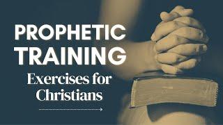 Prophetic Training Exercises for Christians