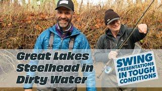 Swinging for Great Lakes Steelhead in dirty water