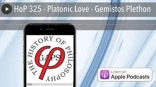 HoP 325 - Platonic Love - Gemistos Plethon