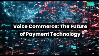 Voice Commerce: The Future of Payment Technology