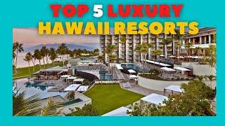 TOP 5 LUXURY HAWAII RESORTS