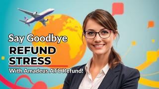 Say Goodbye to Refund Stress: Master Amadeus ATC Refunds in Minutes!