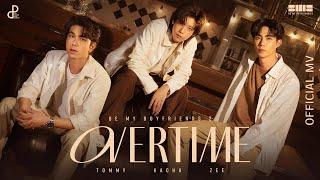 BE MY BOYFRIENDS 2 - OVERTIME : KACHA ZEE TOMMY  [Official MV]