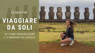 VIAGGIARE DA SOLI #2 - ORGANIZZARE L'ITINERARIO DI VIAGGIO - Free Soul On The Road