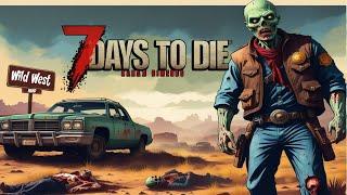 "Wild West"  мoд  - 7 Days to Die. №2 Хочу коня